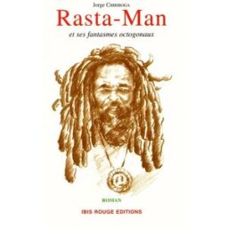 Rasta-Man et ses fantasmes octogonaux Jorge Chiriboga Ibis rouge
