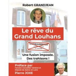 Le rêve du Grand Louhans: Une fusion imposée. Des trahisons ! grandjean, robert