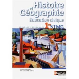 Histoire et géographie, éducation civique 1re STMG : nouveaux programmes acloque, delphine Nathan technique
