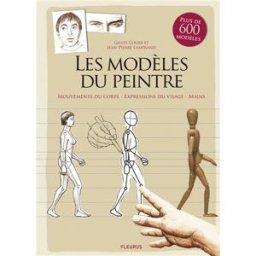 Les modèles du peintre : mouvements du corps, expressions du visage, mains Gilles Cours, Jean-Pierre Lamérand Fleurus