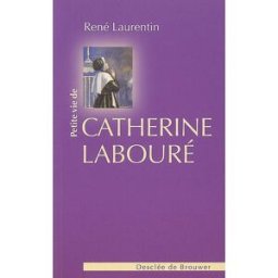 Petite vie de Catherine Labouré : voyante de la rue du Bac et servante des pauvres René Laurentin Desclée De Brouwer