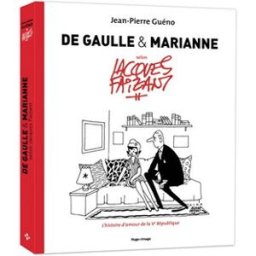 De Gaulle & Marianne selon Jacques Faizant : l'histoire d'amour de la Ve République Jean-Pierre Guéno, Jacques Faizant Hugo Image