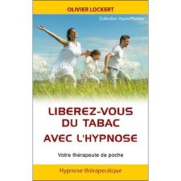 Libérez-vous du tabac avec l'hypnose : votre thérapeute de poche Olivier Lockert IFHE Editions