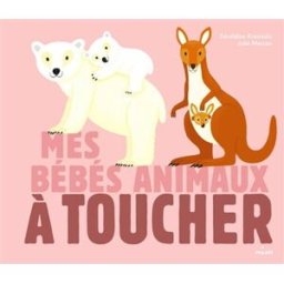 Mes bébés animaux à toucher Géraldine Krasinski, Julie Mercier Milan jeunesse