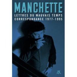 Lettres du mauvais temps : correspondance 1977-1995 Jean-Patrick Manchette La Table ronde