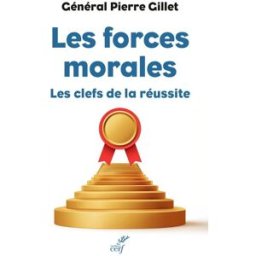 Les forces morales : les clefs de la réussite Pierre Gillet Cerf