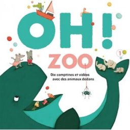 Oh ! zoo : dix comptines et vidéos avec des animaux dedans Maud Legrand Ed. des Braques