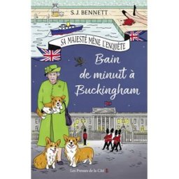 Sa Majesté mène l'enquête. Vol. 2. Bain de minuit à Buckingham S.J. Bennett Presses de la Cité
