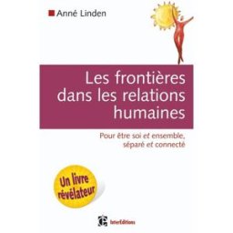 Les frontières dans les relations humaines : pour être soi et ensemble, séparé et connecté Anné Linden InterEditions