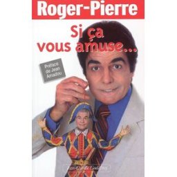 Si ça vous amuse... Roger Pierre J.-C. Godefroy
