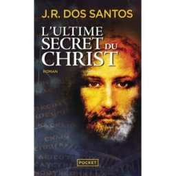 L'ultime secret du Christ José Rodrigues dos Santos Pocket