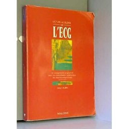 Lecture accélérée de l'ECG : un enseignement programmé Dale Dubin Maloine