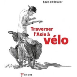 Traverser l'Asie à vélo : 10.000 kilomètres pour Enfants du Mékong Louis de Bouvier Akinomé