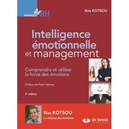 Intelligence émotionnelle et management : comprendre et utiliser la force des émotions Ilios Kotsou De Boeck supérieur