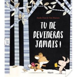 Tu ne devineras jamais ! Emily Ford, Tim Warnes Mijade