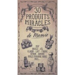 30 produits miracles de mamie Sonia de Sousa Editions ESI
