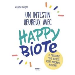 Un intestin heureux avec Happybiote : le programme pour booster votre microbiote intestinal Virginie Gergès First Editions