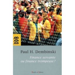 Finance servante ou finance trompeuse ? Paul H. Dembinski Parole et silence