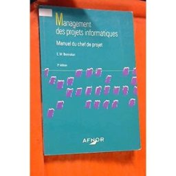 Management des projets informatiques : manuel du chef de projet E.M. Bennatan Afnor
