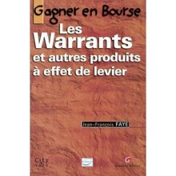 Gagner en bourse : les warrants et autres produits à effet de levier Jean-François Faye Gualino