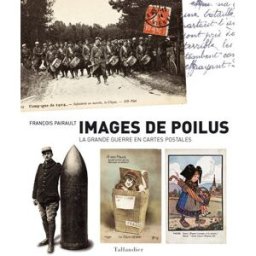 Images de Poilus : la Grande Guerre en cartes postales François Pairault Tallandier