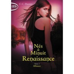 Nés à minuit : renaissance. Vol. 2. Alliance C.C. Hunter Michel Lafon Poche