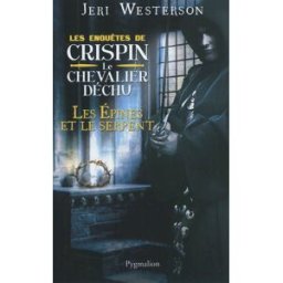 Les enquêtes de Crispin, le chevalier déchu. Les épines et le serpent Jeri Westerson Pygmalion