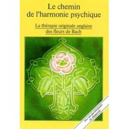 Le chemin de l'harmonie psychique : la thérapie originale des fleurs de Bach scheffer, mechthild Libr. de Médicis