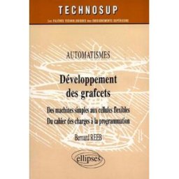 Développement des grafcets : automatismes : des machines simples aux cellules flexibles, du cahier d Bernard Reeb Ellipses