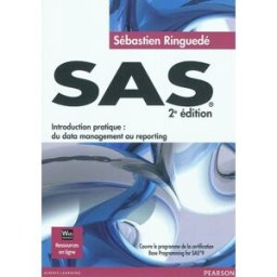 SAS : introduction pratique : du data management au reporting Sébastien Ringuedé Pearson
