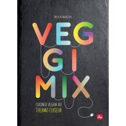 Veggimix : cuisiner vegan au thermo cuiseur Nicolas Maréchal la Plage
