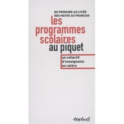 Les programmes scolaires au piquet : du primaire au lycée, des maths au français bkouche, rudolf Textuel