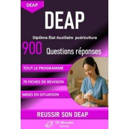 DEAP Diplôme État Auxiliaire puériculture 900 questions réponses: Tout le programme, 70 fiches de ré edition, de réussite Independently published