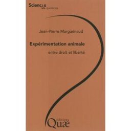 L'expérimentation animale : entre droit et liberté Jean-Pierre Marguénaud Quae
