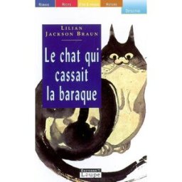 Le chat qui cassait la baraque Lilian Jackson Braun Ed. de la Loupe