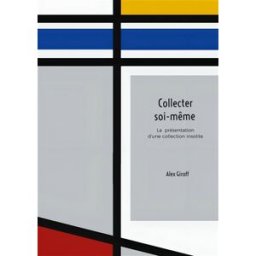 Collecter soi-même : La présentation d'une collection insolite Giroff, Alex Books on Demand