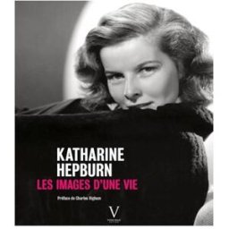 Katharine Hepburn : les images d'une vie verlhac, pierre-henri Verlhac éditions