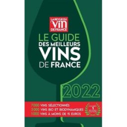 Le guide des meilleurs vins de France : 2022 pierre citerne, olivier poels, olivier poussier, caroline furstoss, roberto petronio, jean-emmanuel simond, alexis goujard, christian martray, pierre vila palleja, karine valentin la Revue du vin de France