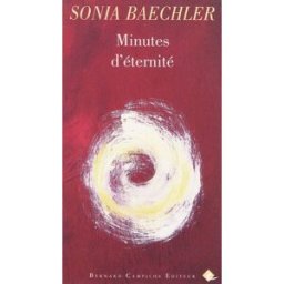 Minutes d'éternité Sonia Baechler B. Campiche