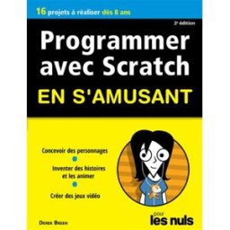 Programmer avec Scratch en s'amusant pour les nuls : 10 projets à réaliser dès 8 ans Derek Breen First interactive