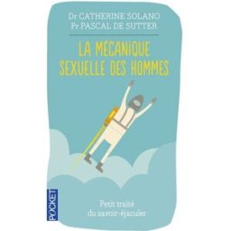 La mécanique sexuelle des hommes Catherine Solano, Pascal De Sutter Pocket