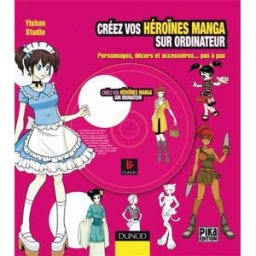 Créez vos héroïnes manga sur ordinateur : personnages, décors et accessoires... pas à pas Yishan Studio Dunod, Pika