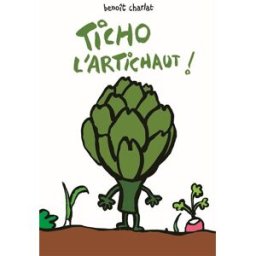 Ticho l'artichaut ! Benoît Charlat Ecole des loisirs