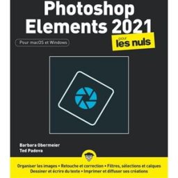 Photoshop Elements 2021 pour les nuls : pour macOS et Windows Barbara Obermeier, Ted Padova First interactive