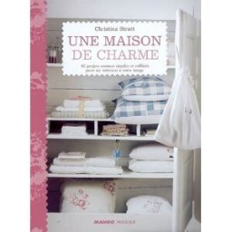 Une maison de charme : 40 projets couture simples et raffinés pour un intérieur à votre image Christina Strutt Mango-Pratique