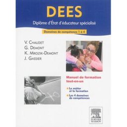 DEES, diplôme d'Etat d'éducateur spécialisé : domaines de compétence 1 à 4 : manuel de formation tou vincent chaudet, guillaume demont, karolina mrozik-demont, jacqueline gassier Elsevier Masson