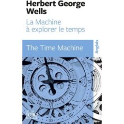 La machine à explorer le temps. The time machine Herbert George Wells Gallimard