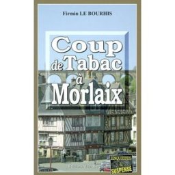 Coup de tabac à Morlaix Firmin Le Bourhis Editions Alain Bargain