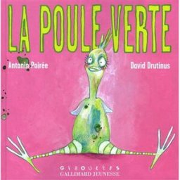 La poule verte Antonin Poirée, David Drutinus Gallimard-Jeunesse Giboulées