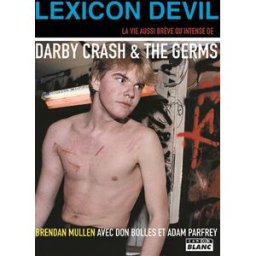Lexicon Devil : la vie aussi brève qu'intense de Darby Crash & the Germs Brendan Mullen Camion blanc